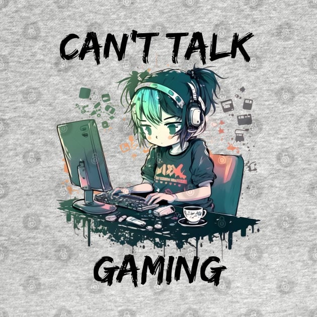 Can't Talk, Gaming - Cute Anime Girl Gamer Design by Eine Creations